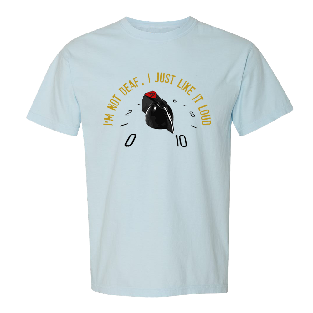 I'm Not Deaf, I Just Like It Loud T-Shirt Comfort Colors (Unisex)