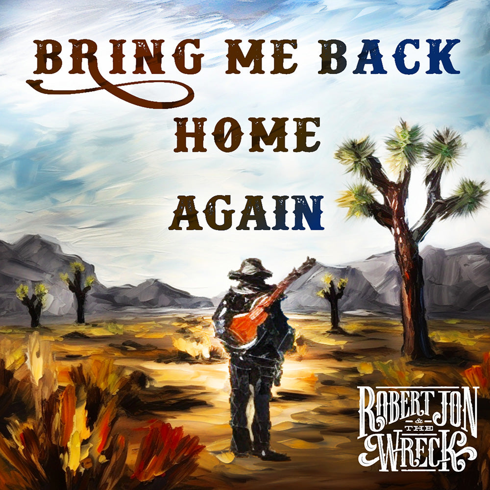 Robert Jon & The Wreck: "Bring Me Back Home Again" - Single