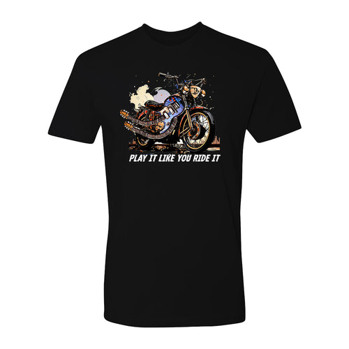 Play It Like You Ride It T-Shirt (Unisex)