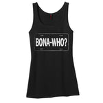 Bona Who? Tank (Women)