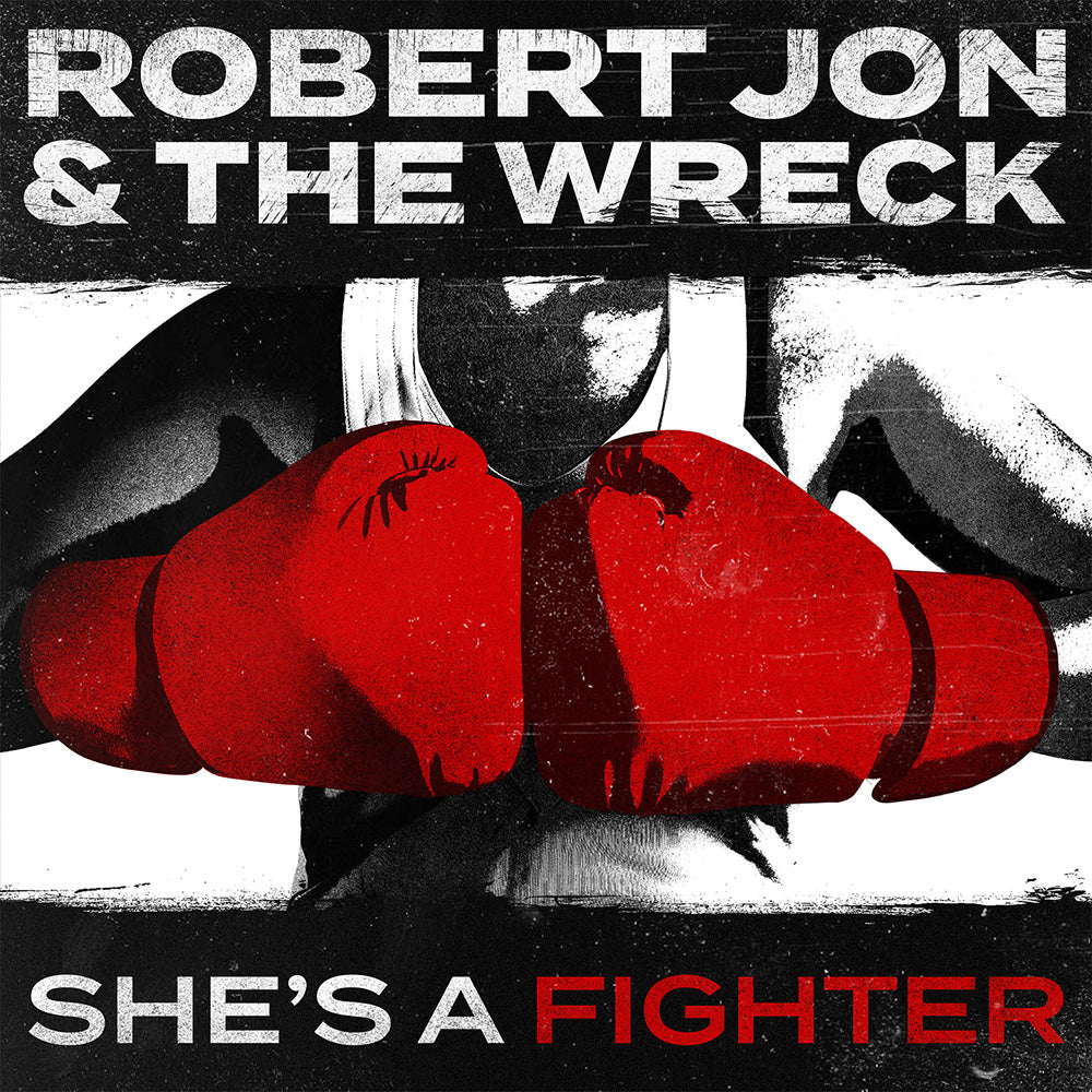 Robert Jon & The Wreck: "She's A Fighter" - Single
