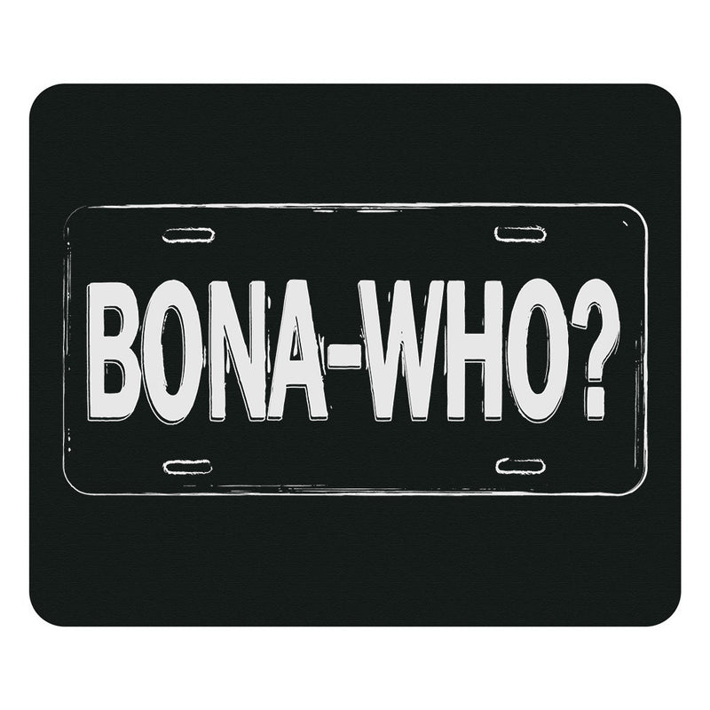 Bona Who? Mouse Pad