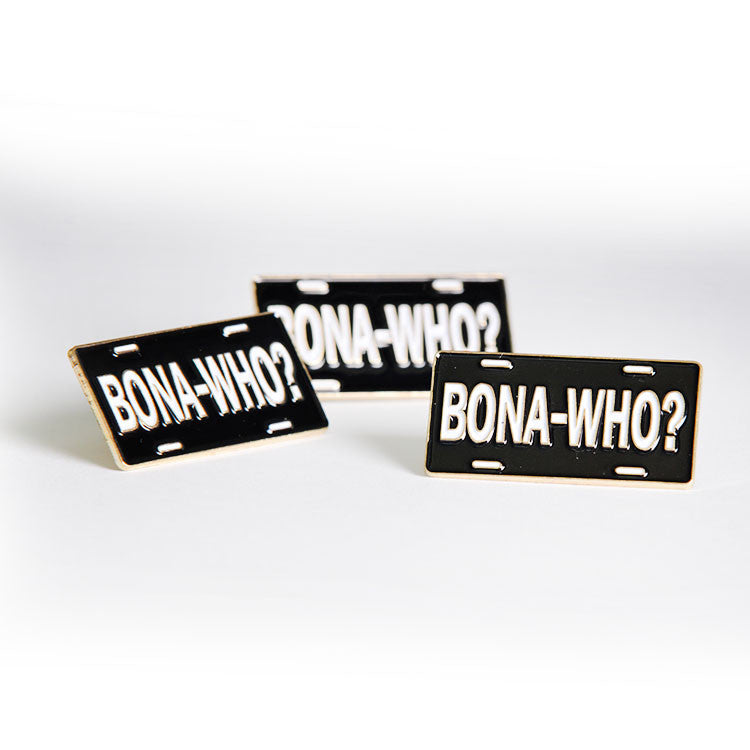 Bona Who? Pin