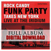 Rock Candy Funk Party Takes New York - Live At The Iridium - Digital Album (Released 2014)
