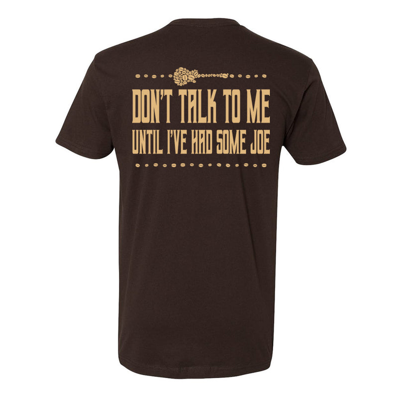 Don't Talk To Me Until I've Had Some Joe T-Shirt (Unisex)